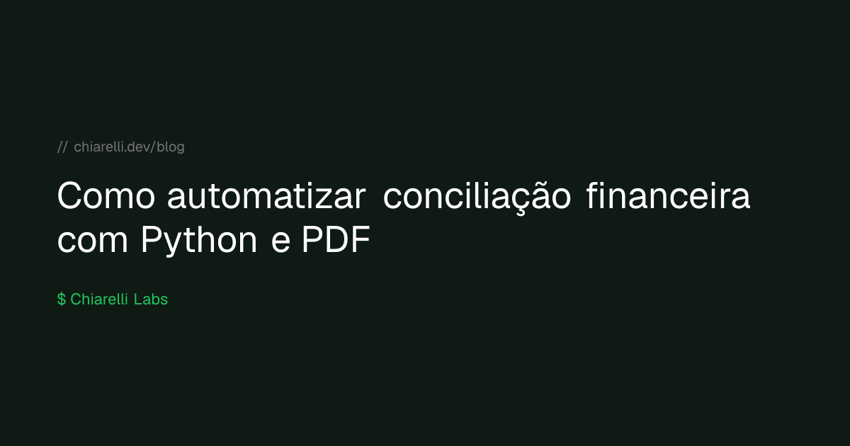 Como automatizar conciliação financeira com Python e PDF | Chiarelli Labs